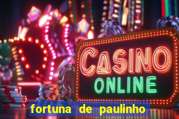 fortuna de paulinho roupa nova